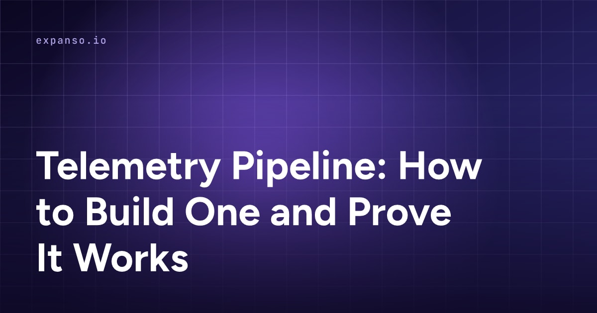Telemetry Pipeline: How to Build One and Prove It Works