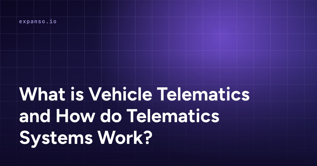What is Vehicle Telematics and How do Telematics Systems Work?